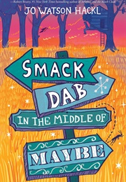Smack Dab in the Middle of Maybe (Jo Hackl)