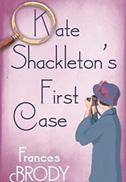 Kate Shackleton's First Case (Frances Brody)