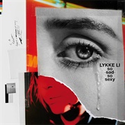 Sex Money Feelings Die - Lykke Li