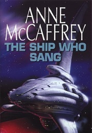The Ship Who Sang (Anne McCaffrey)