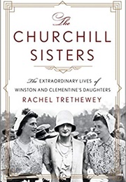 The Churchill Sisters: The Extraordinary Lives of Winston and Clementine's Daughters (Rachel Trethewey)