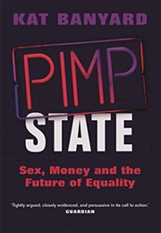 Pimp State: Sex, Money and the Future of Equality (Kat Banyard)