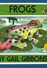 Frogs (Gail Gibbons)