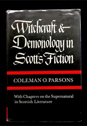 Witchcraft and Demonology in Scott's Fictions (Coleman Parsons)