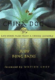 China Dog and Other Tales From a Chinese Laundry (Judy Fong Bates)