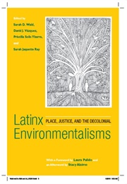 Latinx Environmetalisms: Place, Justice, and the Decolonial (Sarah Weld)