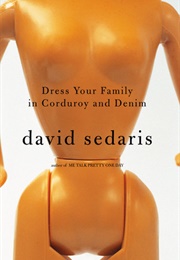 Dress Your Family in Corduroy and Denim (David Sedaris)