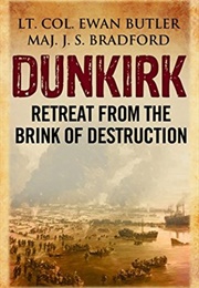 Dunkirk: Retreat From the Brink of Destruction (Ewan Butler & J.S. Bradford)