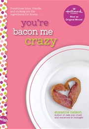 You're Bacon Me Crazy (Suzanne Nelson)