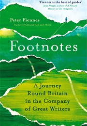 Footnotes: A Journey Round Britain in the Company of Great Writers (Peter Fiennes)