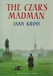 The Czar's Madman (Jaan Kross)
