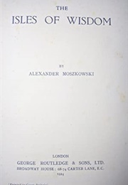The Isles of Wisdom (Alexander Moszkowski)