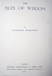 The Isles of Wisdom (Alexander Moszkowski)