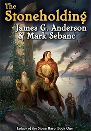 The Stoneholding (Legacy of the Stone Harp #1) (James G. Anderson & Mark Sebanc)