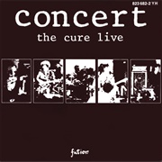 Concert: The Cure Live (The Cure, 1984)