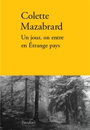 Un Jour on Entre En Étrange Pays (Colette Mazabrard)