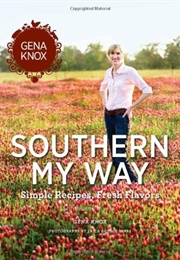 Southern My Way: Simple Recipes, Fresh Flavors (Gena Knox)