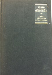 South American Meditations (Hermann Von Keyserling)