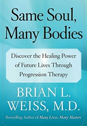 Same Soul, Many Bodies (Brian L. Weiss, M.D.)