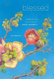 Blessed: Meditations on a Life of Small Wonders (Anne Rennie)