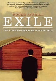 Exile: The Lives and Hopes of Werner Pelz (Roger Averill)