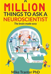 A Million Things to Ask a Neuroscientist (Mike Tranter)