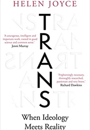 Trans: When Ideology Meets Reality (Helen Joyce)