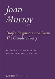 Drafts, Fragments, and Poems (Joan Murray)