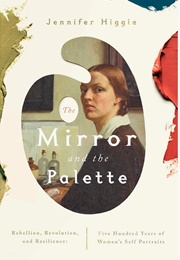 The Mirror and the Palette (Jennifer Higgie)