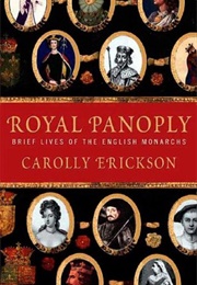 Royal Panoply: Brief Lives of the English Monarchs (Carolly Erickson)