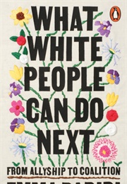 What White People Can Do Next: From Allyship to Coalition (Emma Dabiri)