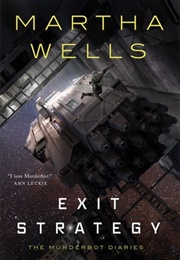 Exit Strategy (The Murderbot Diaries #4) (Martha Wells)