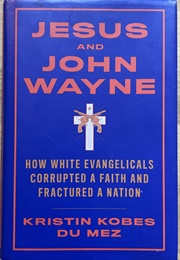 Jesus and John Wayne (Kristin Kobes Du Mez)