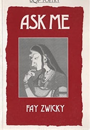 Ask Me (Fay Zwicky)