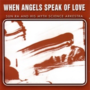 Sun Ra When Angels Speak of Love