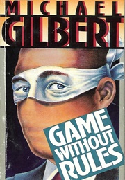 Game Without Rules (Michael Gilbert)
