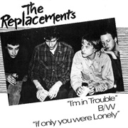 The Replacements - I'm in Trouble