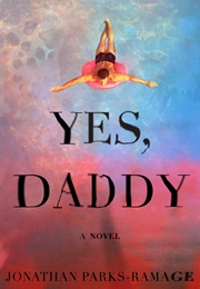 Yes, Daddy (Jonathan Parks-Ramage)