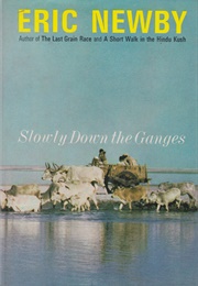 Slowly Down the Ganges (Eric Newby)