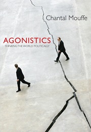 Agonistics (Chantal Mouffe)