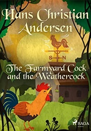The Farm-Yard Cock and the Weather-Cock (Hans Christian Andersen)