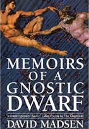 Memoirs of a Gnostic Dwarf (David Madsen)