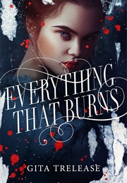 Everything That Burns (Gita Trelease)