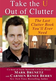 Take the U Out of Clutter (Mark Brunetz)