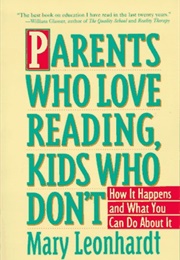 Parents Who Love Reading, Kids Who Don't (Mary Leonhardt)