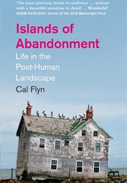 Islands of Abandonment (Cal Flyn)