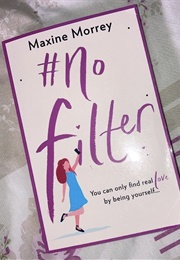 #Nofilter (Maxine Morrey)