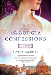 The Borgia Confessions (Alyssa Palombo)
