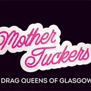 Mother Tuckers: Drag Queens of Glasgow