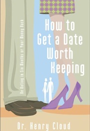 How to Get a Date Worth Keeping (Henry Cloud)